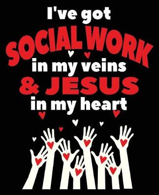 Book cover for I've Got Social Work In My Veins & Jesus In My Heart