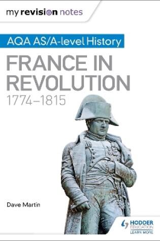 Cover of My Revision Notes: AQA AS/A-level History: France in Revolution, 1774-1815
