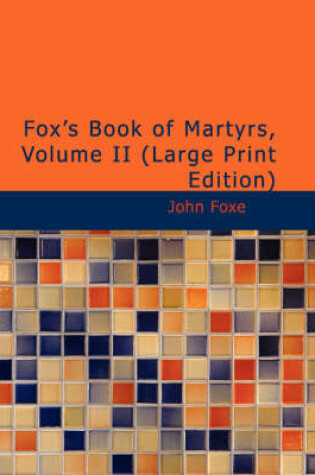 Cover of Fox's Book of Martyrs, Volume II