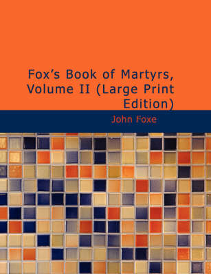 Book cover for Fox's Book of Martyrs, Volume II