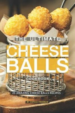 Cover of The Ultimate Cheese Balls Cookbook