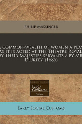 Cover of A Common-Wealth of Women a Play