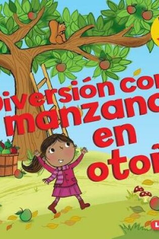 Cover of Diversión con manzanas en otoño (Fall Apple Fun)