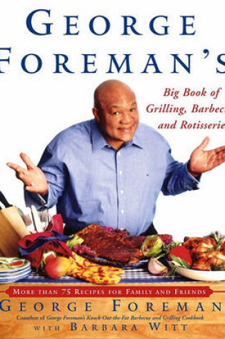Cover of George Foreman's Big Book of Grilling, Barbecue, and Rotisserie