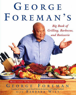 Book cover for George Foreman's Big Book of Grilling, Barbecue, and Rotisserie
