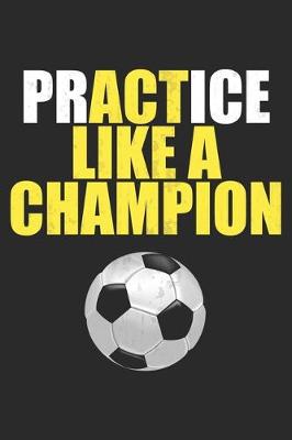 Book cover for Practice Like A Champion