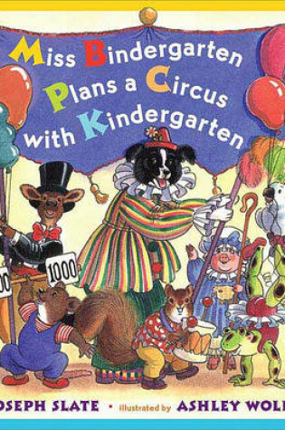 Cover of Miss Bindergarten Plans a Circus with Kindergarten