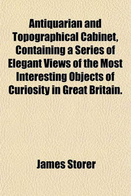 Book cover for Antiquarian and Topographical Cabinet, Containing a Series of Elegant Views of the Most Interesting Objects of Curiosity in Great Britain.