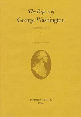 Book cover for The Papers of George Washington v.1; Retirement Series;March-December 1797