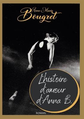 Book cover for L'histoire d'amour d'Anna B.
