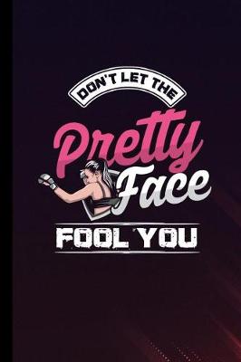 Book cover for Don't Let The Pretty Face Fool You