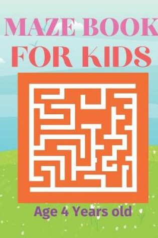 Cover of Maze Book For Kids Age 4 years old