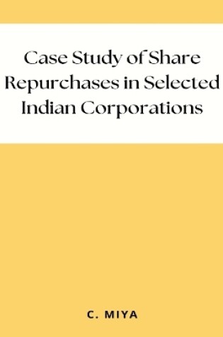 Cover of Case Study of Share Repurchases in Selected Indian Corporations