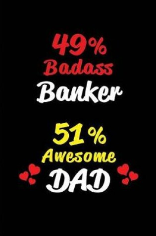 Cover of 49% Badass Banker 51% Awesome Dad