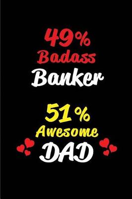 Book cover for 49% Badass Banker 51% Awesome Dad