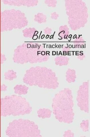 Cover of Blood Sugar Daily Tracker Journal for Diabetes