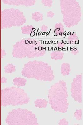 Book cover for Blood Sugar Daily Tracker Journal for Diabetes