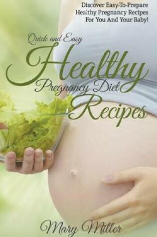 Cover of Quick and Easy Healthy Pregnancy Diet Recipes