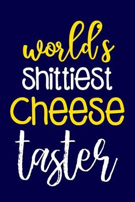 Book cover for Worlds Shittiest Cheese Taster