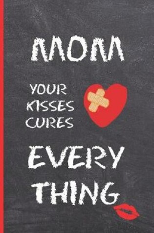 Cover of Mom, Your Kisses Cures Everything