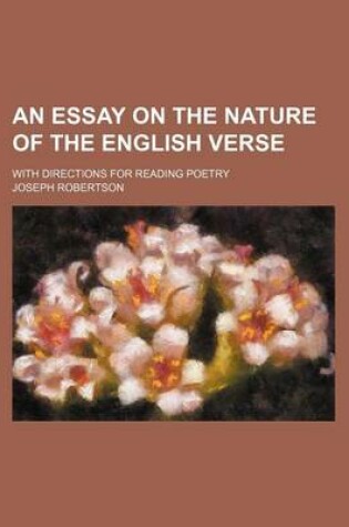 Cover of An Essay on the Nature of the English Verse; With Directions for Reading Poetry