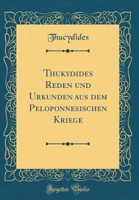 Book cover for Thukydides Reden Und Urkunden Aus Dem Peloponnesischen Kriege (Classic Reprint)