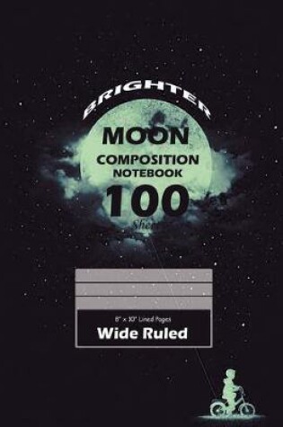Cover of Brighter Moon Wide Ruled (Large 8 x 10 In)