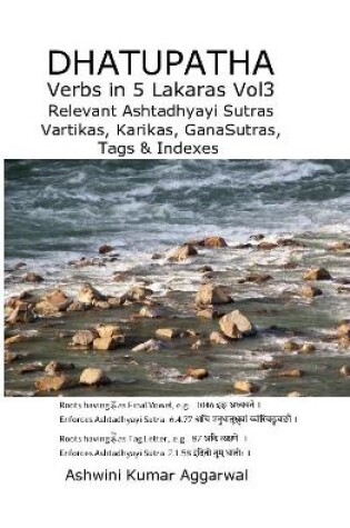 Cover of Dhatupatha Verbs In 5 Lakaras Vol3