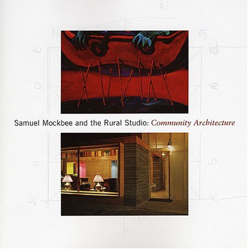 Book cover for Mockbee Samuel - The Rural Studio. Community Architecture