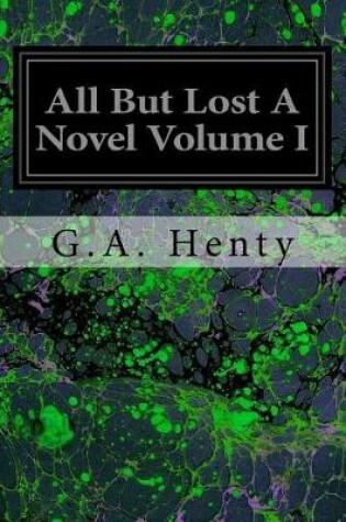 Cover of All But Lost A Novel Volume I