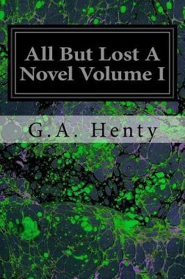 Book cover for All But Lost A Novel Volume I