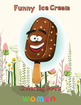 Book cover for Funny Ice Cream Coloring Book women