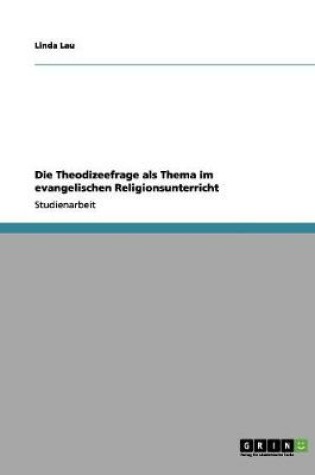 Cover of Die Theodizeefrage als Thema im evangelischen Religionsunterricht