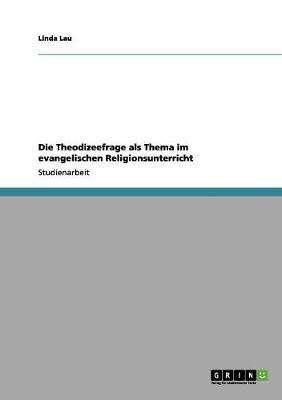 Book cover for Die Theodizeefrage als Thema im evangelischen Religionsunterricht