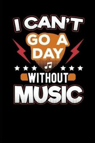 Cover of Can't Go A Day Without Music
