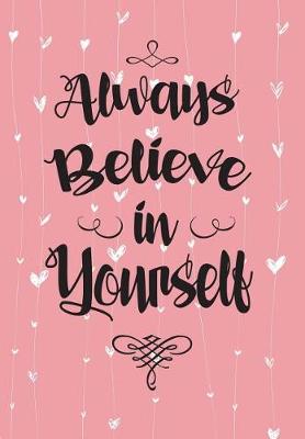 Book cover for 2018 Calendar Schedule Organizer, Weekly Monthly Planner "always Believe in Yourself"