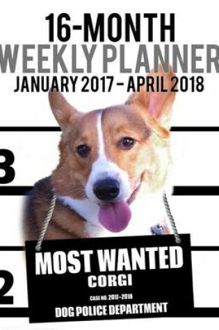 Cover of 2017-2018 Weekly Planner - Most Wanted Corgi