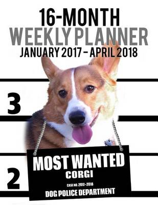 Book cover for 2017-2018 Weekly Planner - Most Wanted Corgi