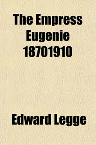 Cover of The Empress Eugenie 18701910