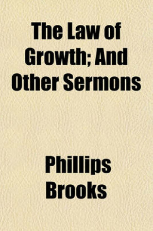 Cover of The Law of Growth; And Other Sermons