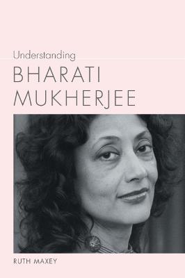 Cover of Understanding Bharati Mukherjee