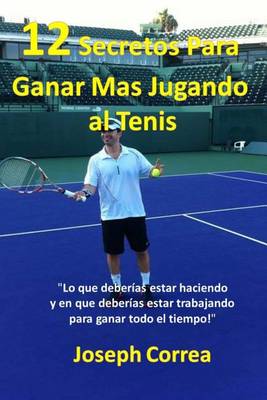 Book cover for 12 Secretos Para Ganar Mas Jugando al Tenis!