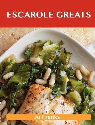 Book cover for Escarole Greats: Delicious Escarole Recipes, the Top 46 Escarole Recipes
