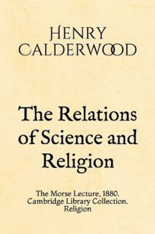 Cover of The Relations of Science and Religion