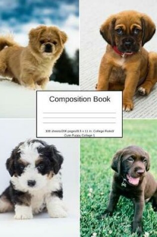 Cover of Composition Book 100 Sheets/200 Pages/8.5 X 11 In. College Ruled/ Cute Puppy Collage 1