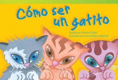 Book cover for C mo ser un gatito (How to Be a Kitten) (Spanish Version)