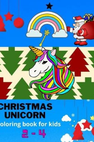 Cover of Christmas Unicorn coloring book for kids 2-4