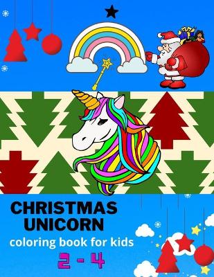 Book cover for Christmas Unicorn coloring book for kids 2-4