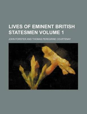 Book cover for Lives of Eminent British Statesmen Volume 1