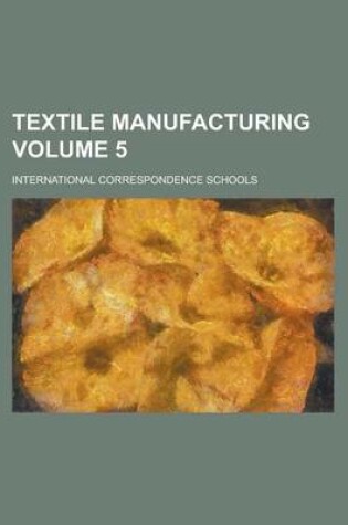 Cover of Textile Manufacturing Volume 5
